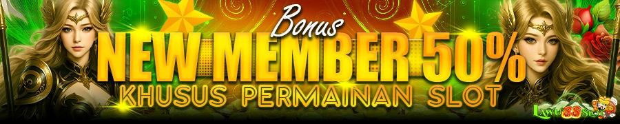Bonus New Member 50% Lawu88slot